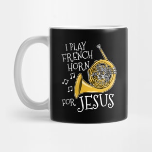 I Play French Horn For Jesus Church Musician Mug